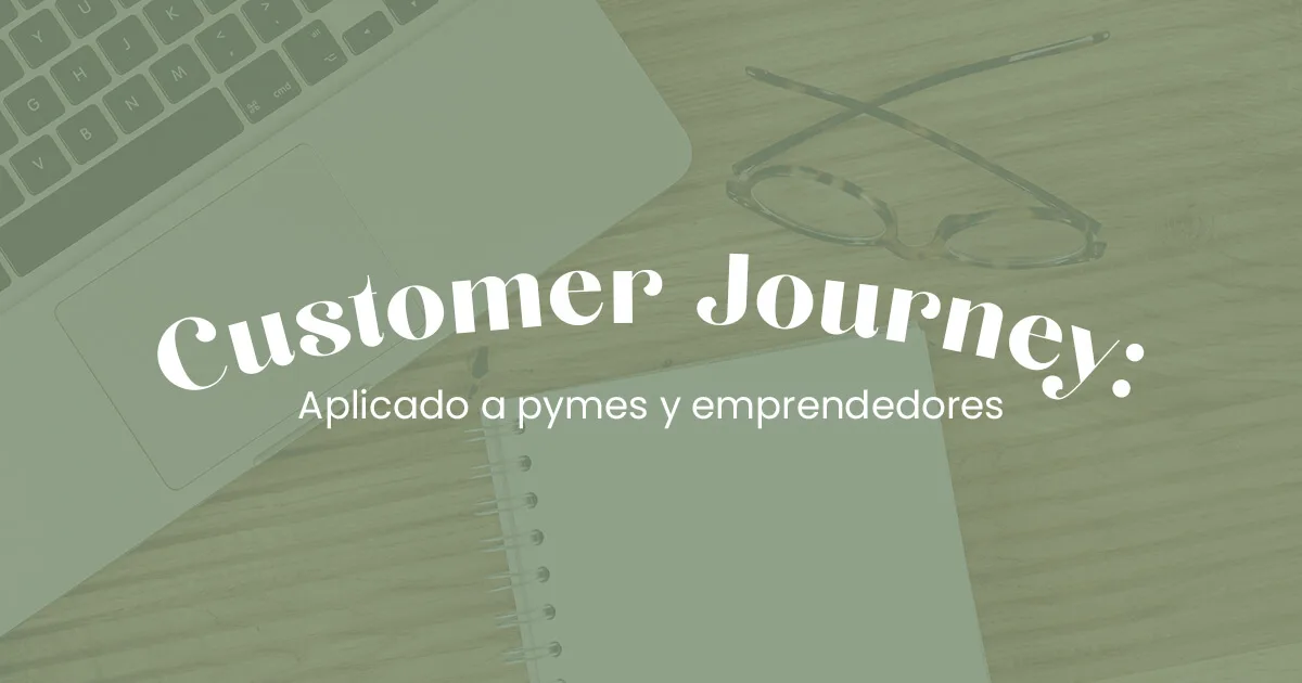 Customer Journey: Aplicado a pymes y emprendedores